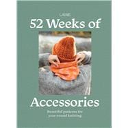 52 Weeks of Accessories Beautiful Patterns for Year-round Knitting