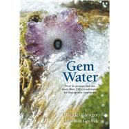 Gem Water How to Prepare and Use Over 130 Crystal Waters for Therapeutic Treatments