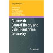 Geometric Control Theory and Sub-riemannian Geometry