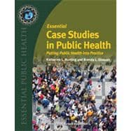 Essential Case Studies in Public Health Putting Public Health into Practice