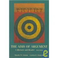 The Aims of Argument: A Rhetoric and Reader