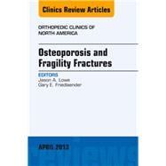 Osteoporosis and Fragility Fractures: An Issue of Orthopedic Clinics
