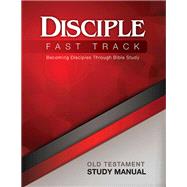 Disciple Fast Track Old Testament Study Manual