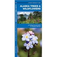 Alaska Trees & Wildflowers A Folding Pocket Guide to Familiar Plants
