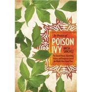 In Praise of Poison Ivy The Secret Virtues, Astonishing History, and Dangerous Lore of the World's Most Hated Plant