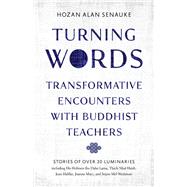 Turning Words Transformative Encounters with Buddhist Teachers