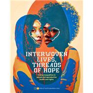 State of World Population 2024: Interwoven Lives, Threads of Hope - Ending Inequalities in Sexual and Reproductive Health and Rights