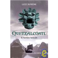 Quetzalcoatl, El Hombre Huracan/ Quetzalcoatl, Hurricane Man