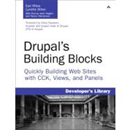 Drupal's Building Blocks Quickly Building Web Sites with CCK, Views, and Panels