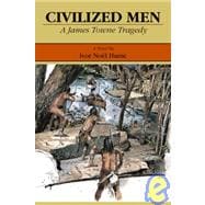 Civilized Men a James Towne Tragedy