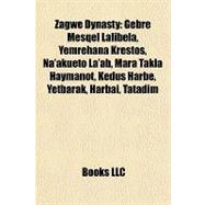 Zagwe Dynasty : Gebre Mesqel Lalibela, Yemrehana Krestos, Na'akueto la'ab, Mara Takla Haymanot, Kedus Harbe, Yetbarak, Harbai, Tatadim