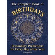The Complete Book of Birthdays Personality Predictions for Every Day of the Year