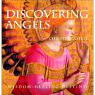 Discovering Angels : Wisdom, Healing, Destiny