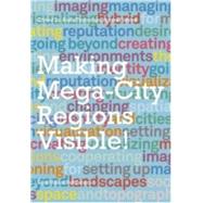 The Image and the Region-Making Mega-City Regions Visible!