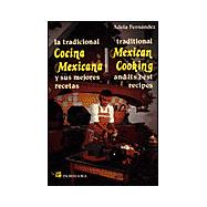 La tradicional cocina Mexicana y sus mejores recetas/ Traditional Mexican Cooking and It's Best Recipes