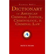 Prentice Hall's Dictionary of American Criminal Justice, Criminology, and Criminal Law