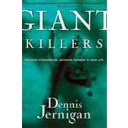 Giant Killers: Crushing Strongholds, Securing Freedom in Your Life