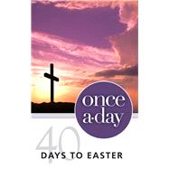 Once-a-day 40 Days to Easter Devotional