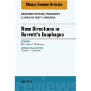 New Directions in Barrett's Esophagus, an Issue of Gastrointestinal Endoscopy Clinics