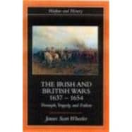 The Irish and British Wars, 1637û1654: Triumph, Tragedy, and Failure