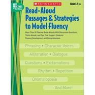 Read-Aloud Passages & Strategies to Model Fluency: Grades 5?6 More Than 20 Teacher Read-Alouds With Discussion Questions, Think-Alouds, and Tips That Support Students' Fluency Development and Comprehension
