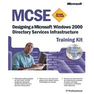 MCSE Training Kit (Exam 70-219) Designing a Microsoft Windows 2000 Directory Services Infrastructure