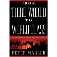 From Third World To World Class The Future Of Emerging Markets In The Global Economy