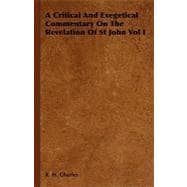 Critical and Exegetical Commentary on the Revelation of St John Vol I