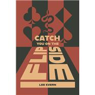 Catch You On The Flipside a novel