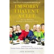 The Fully Authorised History of I'm Sorry I Haven't A Clue The Clue Bible from Footlights to Mornington Crescent