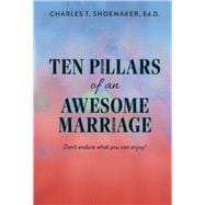 Ten Pillars of an Awesome Marriage Don't endure what you can enjoy!