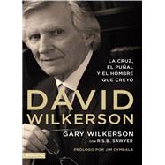 David Wilkerson: The Cross, the Switchblade, and the Man Who Believed