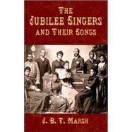 The Jubilee Singers and Their Songs