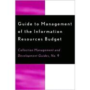 Guide to Management of the Information Resources Budget