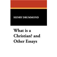 What Is a Christian? and Other Essays