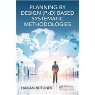 Planning by Design (PxD)-Based Systematic Methodologies