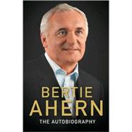 Bertie Ahern The Autobiography