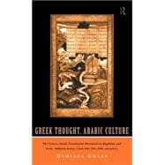 Greek Thought, Arabic Culture: The Graeco-Arabic Translation Movement in Baghdad and Early 'Abbasaid Society (2nd-4th/5th-10th c.)