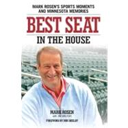 Best Seat in the House Mark Rosen's Sports Moments and Minnesota Memories