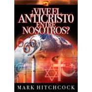 Vive el Anticristo Entre Nosotros? / Is the Antichrist Alive Today?