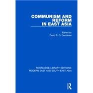 Communism and Reform in East Asia (RLE Modern East and South East Asia)