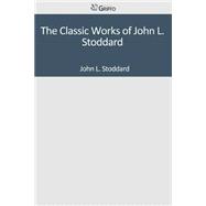 The Classic Works of John L. Stoddard
