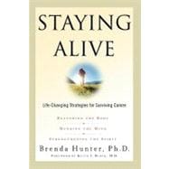 Staying Alive Life-Changing Strategies for Surviving Cancer