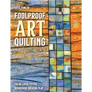 Foolproof Art Quilting