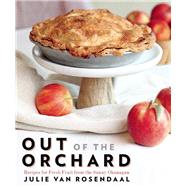 Out of the Orchard Recipes for Fresh Fruit from the Sunny Okanagan