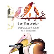 Ser ilustrador 100 maneras de dibujar un pájaro o cómo desarrollar tu profesión