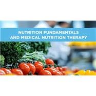 Nutrition Fundamentals and Medical Nutrition Therapy