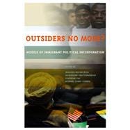 Outsiders No More? Models of Immigrant Political Incorporation