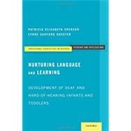 Nurturing Language and Learning Development of Deaf and Hard-of-Hearing Infants and Toddlers