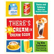There's No Cream in Cream Soda Facts and Folklore About Our Favorite Drinks